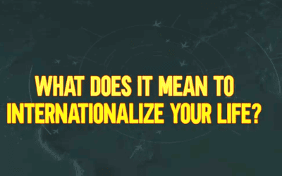 How To Internationalize Your Life and Save On Taxes, Invest in Real Estate, and Plan for Emergencies