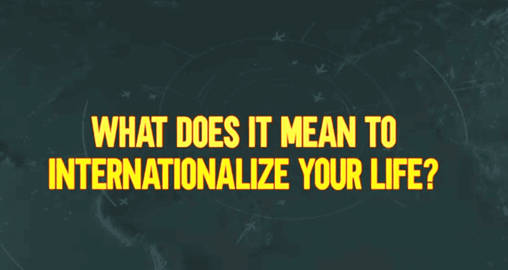 How To Internationalize Your Life and Save On Taxes, Invest in Real Estate, and Plan for Emergencies