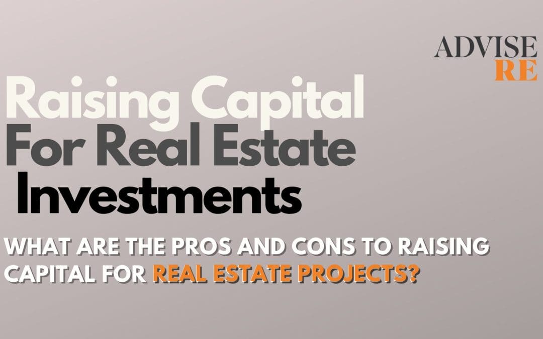 Should You Raise Capital for Real Estate? (The Pros, Cons & “Chicken or Egg” Problem)