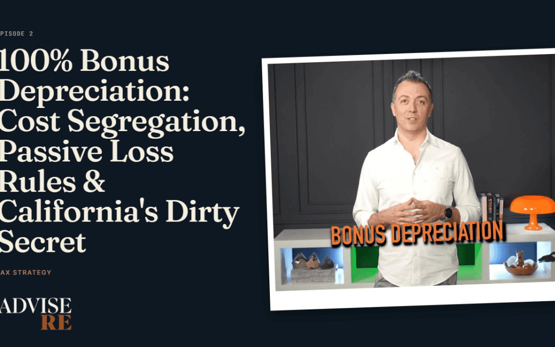 100% Bonus Depreciation: Cost Segregation, Passive Loss Rules & California’s Dirty Secret